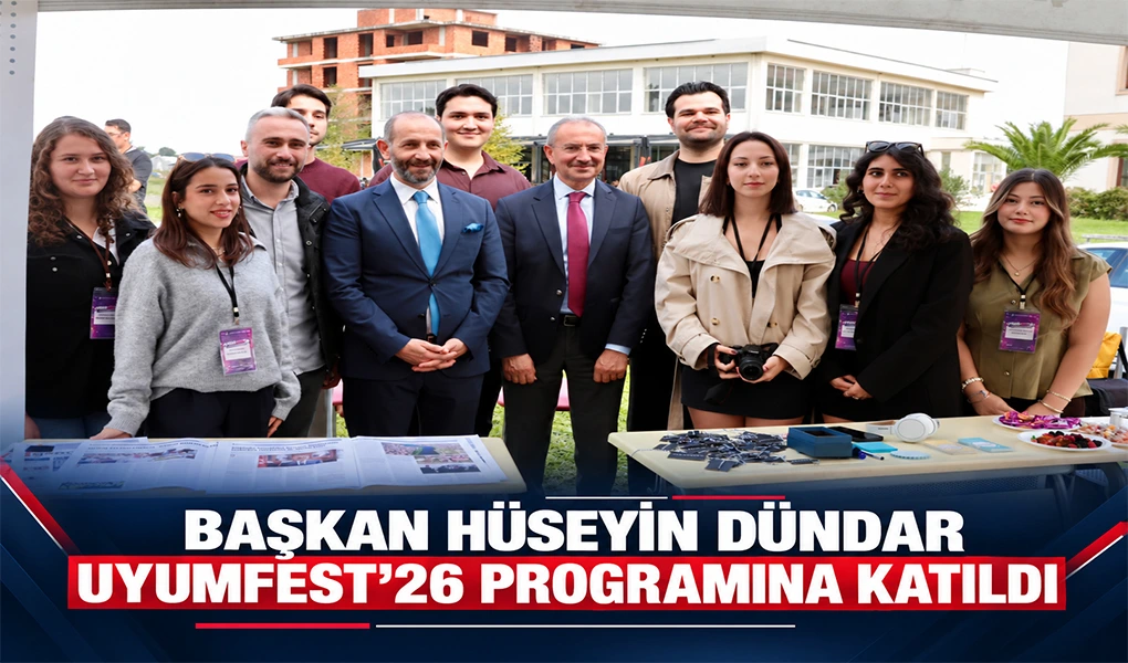 BAŞKAN HÜSEYİN DÜNDAR UYUMFEST’26 PROGRAMINA KATILDI