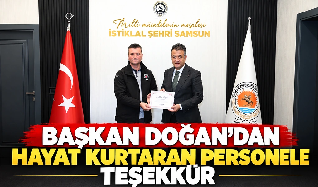 BAŞKAN DOĞAN’DAN HAYAT KURTARAN PERSONELE TEŞEKKÜR