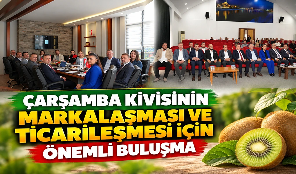 Çarşamba Kivisinin Markalaşması ve Ticarileşmesi İçin Önemli Buluşma