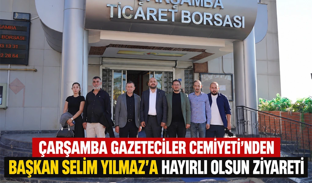 ÇARŞAMBA GAZETECİLER CEMİYETİ’NDEN BAŞKAN SELİM YILMAZ’A HAYIRLI OLSUN ZİYARETİ